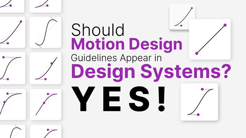 Should motion design guidelines appear in Design Systems? Yes!